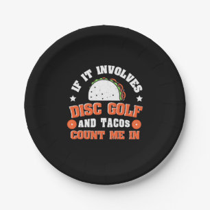 Disc Golf And Tacos Count Me In Paper Plate