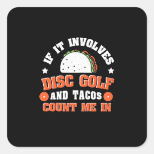 Disc Golf And Tacos Count Me In Square Sticker
