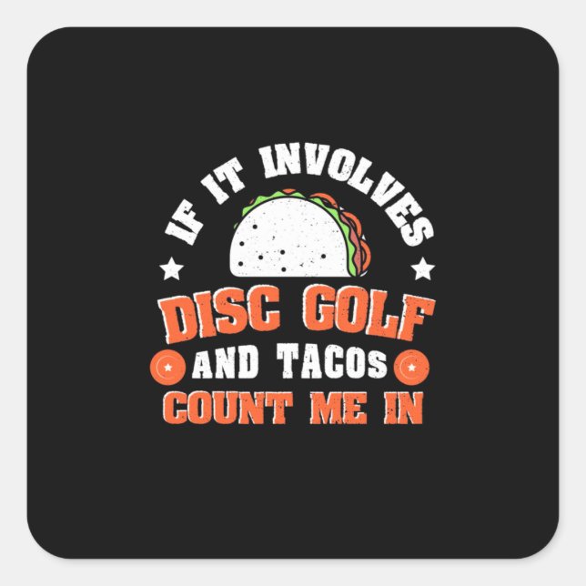 Disc Golf And Tacos Count Me In Square Sticker (Front)