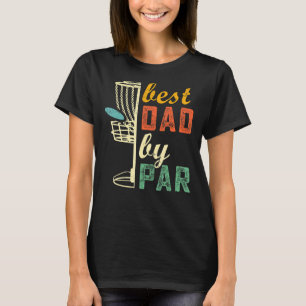 Disc Golf Best Dad By Parfather's Day, For Mother T-Shirt