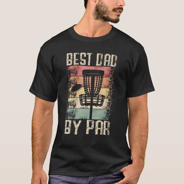 Disc Golf Dad  Best Dad By Par   Disc Golf T-Shirt (Front)