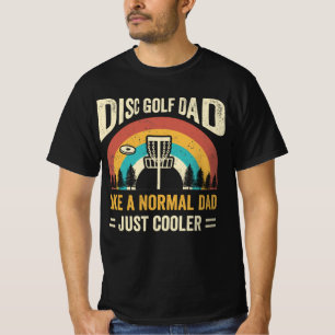 Disc Golf Dad Like A Normal Dad Just Cooler T-Shirt