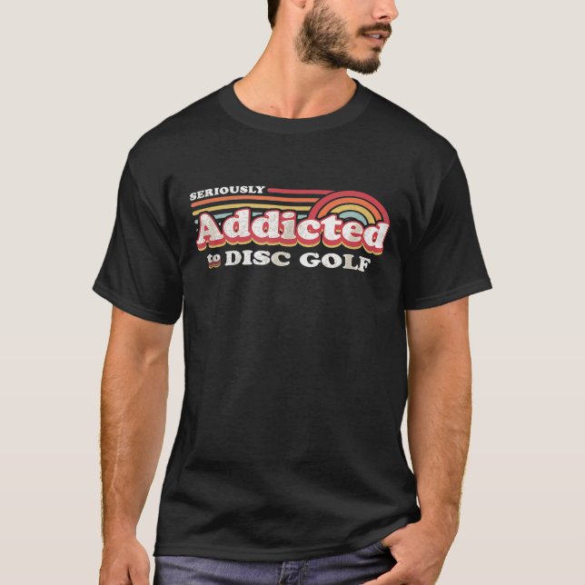 Disc Golf Design Seriously Addicted To Disc Golf T-Shirt (Front)