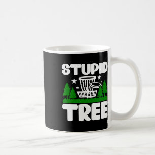 Disc Golf, Disc Golf Gifts For Men, Stupid Tree Di Coffee Mug