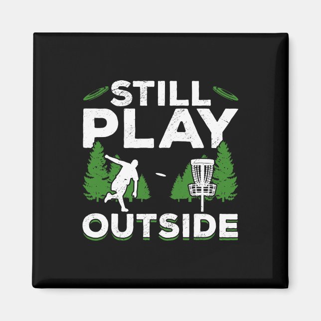 Disc Golf Frisbee Golf Still Play Outside  Magnet (Front)