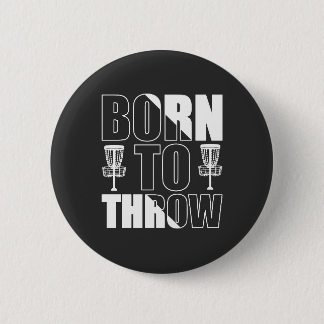 Disc Golf Funny Born To Throw Frisbee 6 Cm Round Badge (Front)