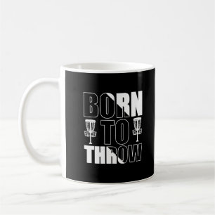 Disc Golf Funny Born To Throw Frisbee Coffee Mug