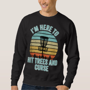 Disc Golf Funny Hit Trees and Curse Retro Disc Gol Sweatshirt