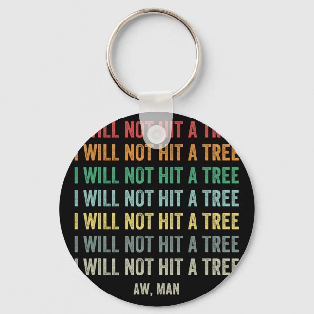Disc Golf Funny I Will Not Hit A Tree Frisbee Golf Key Ring (Front)