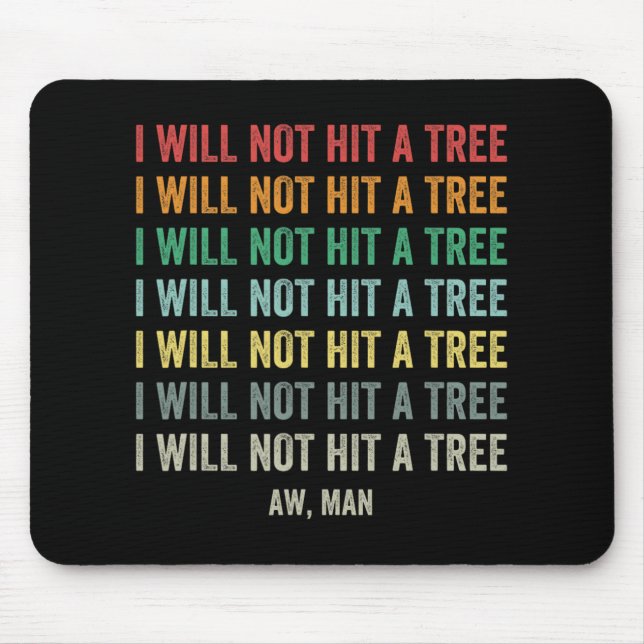 Disc Golf Funny I Will Not Hit A Tree Frisbee Golf Mouse Pad (Front)
