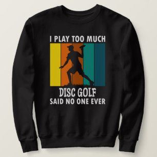 Disc Golf Funny Saying Retro Disc Golf Sweatshirt