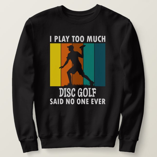 Disc Golf Funny Saying Retro Disc Golf Sweatshirt (Design Front)