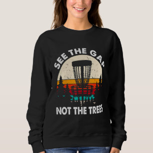 Disc Golf Funny See The Gap Not The Trees Vintage Sweatshirt
