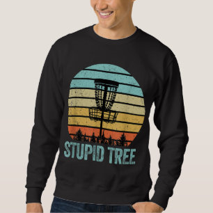 Disc Golf Funny Stupid Tree Retro Disc Golf Gift Sweatshirt