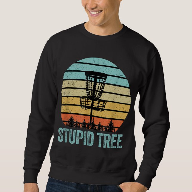 Disc Golf Funny Stupid Tree Retro Disc Golf Gift Sweatshirt (Front)