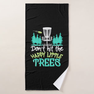 Disc Golf Hit The Happy Little Trees Bath Towel