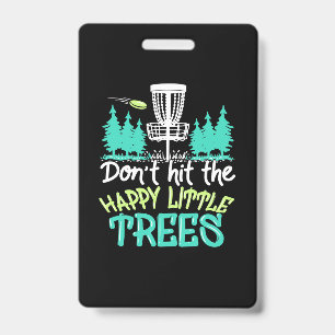 Disc Golf Hit The Happy Little Trees ID Badge