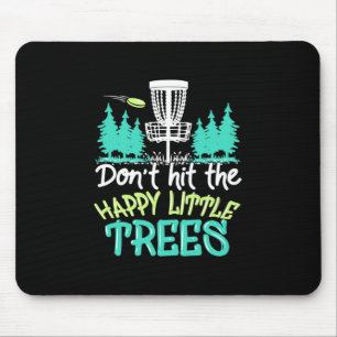 Disc Golf Hit The Happy Little Trees Mouse Pad