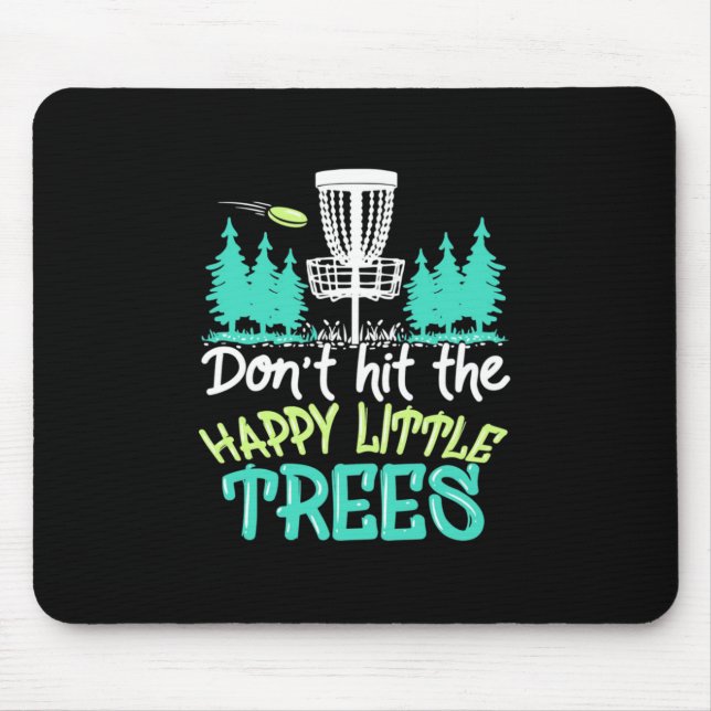 Disc Golf Hit The Happy Little Trees Mouse Pad (Front)