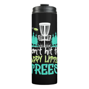 Disc Golf Hit The Happy Little Trees Thermal Tumbler
