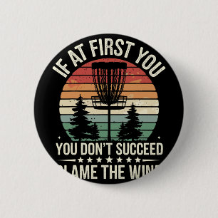 Disc Golf If At First You Don’t Succeed Blame The 6 Cm Round Badge
