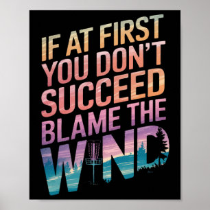 Disc Golf If At First You Don’t Succeed Blame The Poster