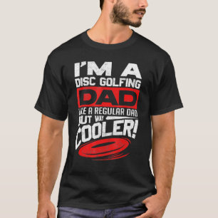 Disc Golf I'm A Disc Golfing Dad Disc Golf Player T-Shirt