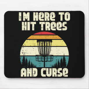 Disc Golf Im Here To Hit Trees Funny Frisbee Frolf Mouse Pad