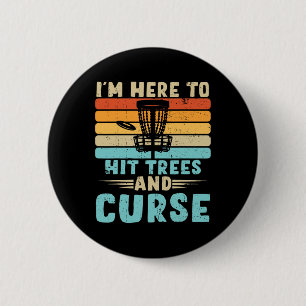 Disc Golf I'm Just Here To Hit Trees And Curse Dis 6 Cm Round Badge