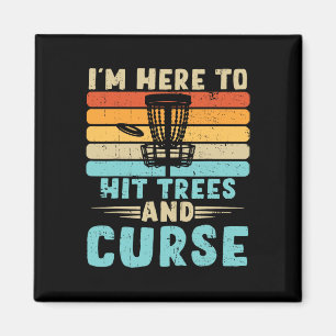 Disc Golf I'm Just Here To Hit Trees And Curse Dis Magnet