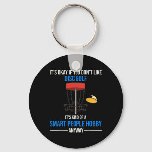 Disc Golf Is A Smart People Hobby Anyway Key Ring