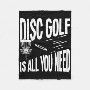 Disc Golf Is All You Need  Fleece Blanket