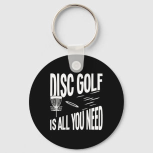 Disc Golf Is All You Need Key Ring
