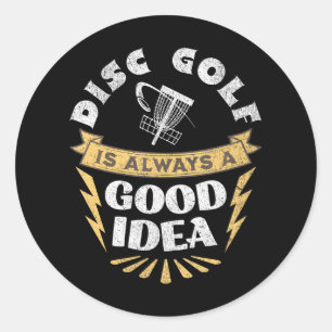 Disc Golf Is Always A Good Idea Classic Round Sticker