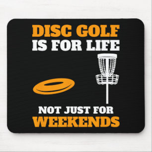 Disc Golf Is For Life Not Just For Weekends, Frisb Mouse Pad