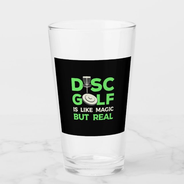 Disc Golf Is Like Magic But Real Glass (Front)
