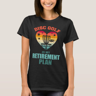Disc Golf Is My Retirement Plan Vintage Retro Hear T-Shirt