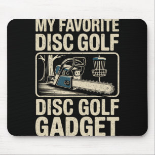 Disc Golf Joke My Favourite Disc Golf Gadget _2 Mouse Pad
