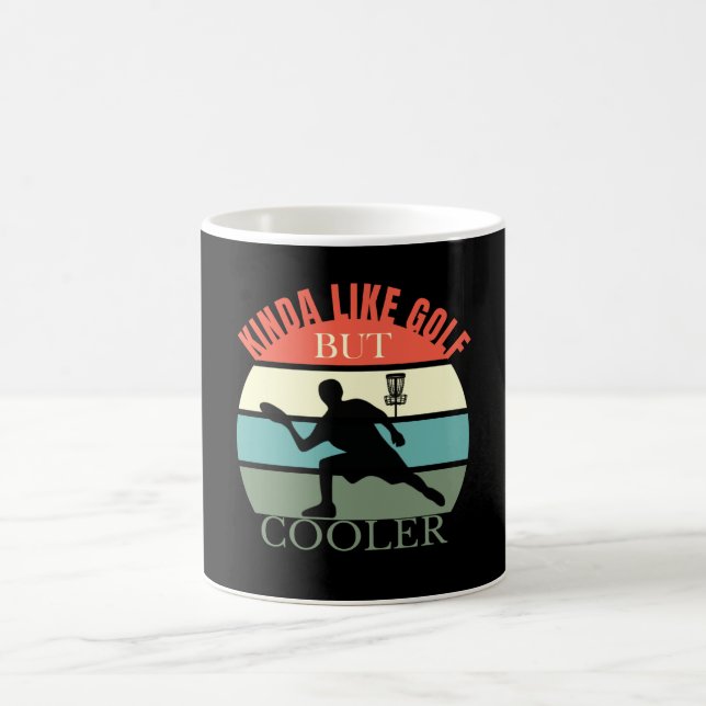 Disc Golf Kinda like Golf but Cooler Coffee Mug (Center)