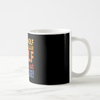 Disc Golf Like Regular Golf But A Lot Cooler Coffee Mug