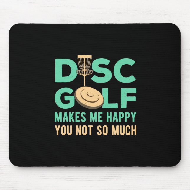 Disc Golf Makes Me Happy Mouse Pad (Front)