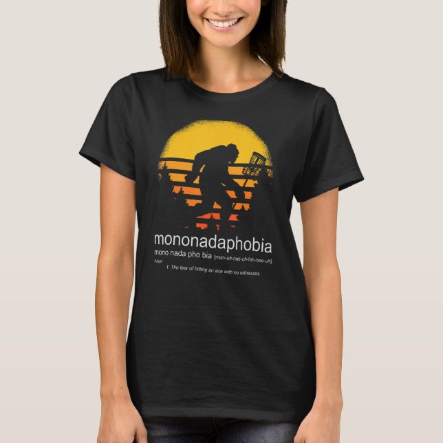 Disc Golf Mononadaphobia funny disc golf T-Shirt (Front)