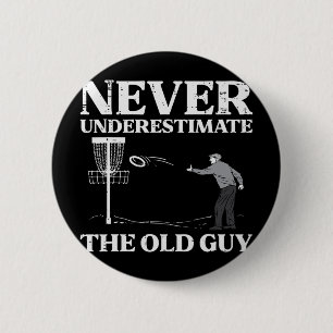 Disc Golf Never Underestimate Old Guy Frisbee Frol 6 Cm Round Badge