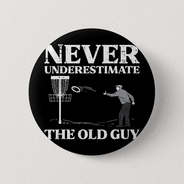 Disc Golf Never Underestimate Old Guy Frisbee Frol 6 Cm Round Badge (Front)