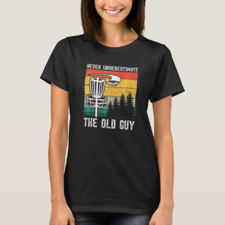 Disc Golf  Never Underestimate The Old Guy  1 T-Shirt