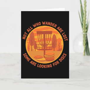 Disc Golf Not All Who Wander Are Lost Looking For Card
