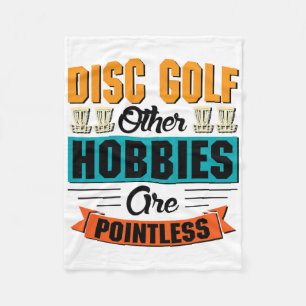 Disc Golf Other Hobbies Are Pointless - Disc Golf  Fleece Blanket