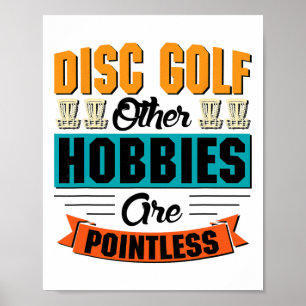 Disc Golf Other Hobbies Are Pointless - Disc Golf Poster