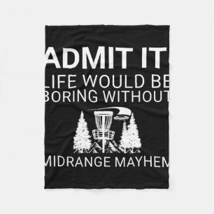 Disc Golf Player - Admit It Life Would Be Boring  Fleece Blanket