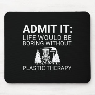 Disc Golf Player - Admit It Life Would Be Boring _ Mouse Pad
